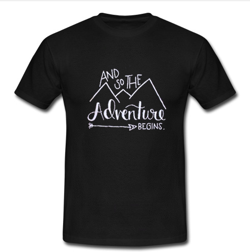 and so the adventure begins shirt