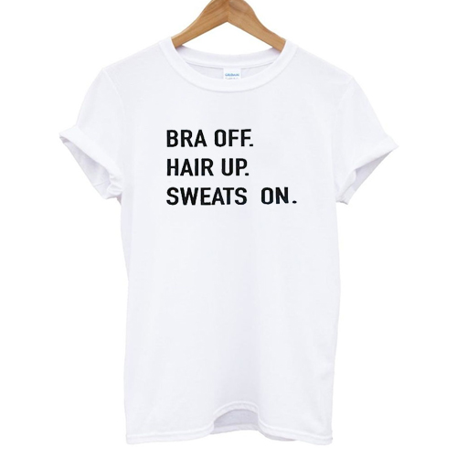 Bra Off Hair Up Sweats On T shirt - Advantees Online Shop