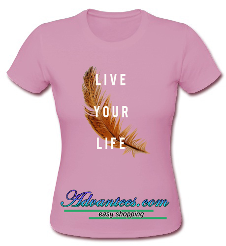 live life t shirt