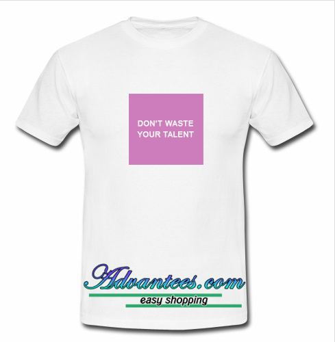 wasted talent t shirt