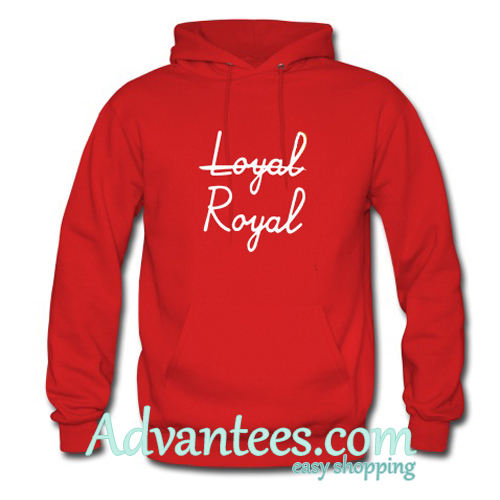 royal loyal hoodie